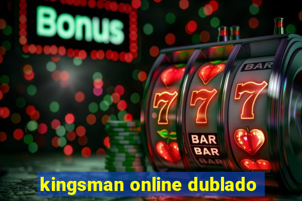 kingsman online dublado